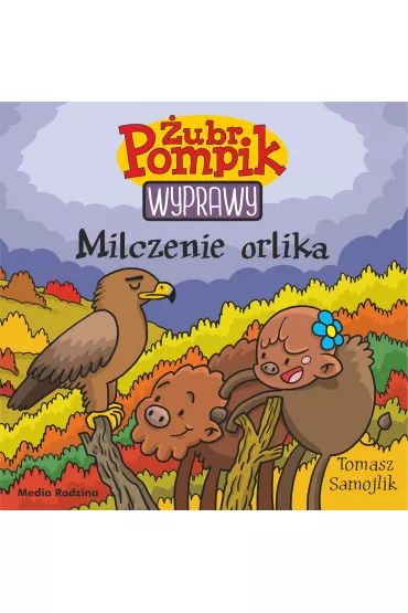 Milczenie orlika. �ubr Pompik. Wyprawy. Tom 19 - Tomasz Samojlik