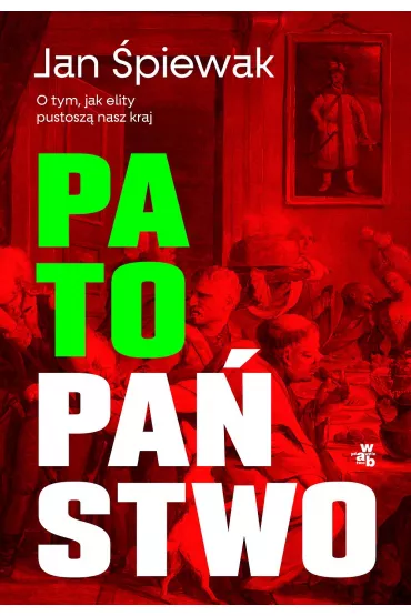 Patopastwo. O tym, jak elity pustosz nasz kraj - Jan piewak