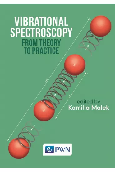Vibrational Spectroscopy. From Theory to Applications - Kamilla Malek