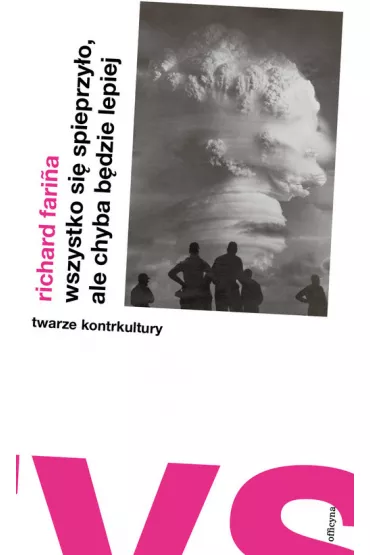 Wszystko si� spieprzy�o, ale chyba b�dzie lepiej - Richard Farina
