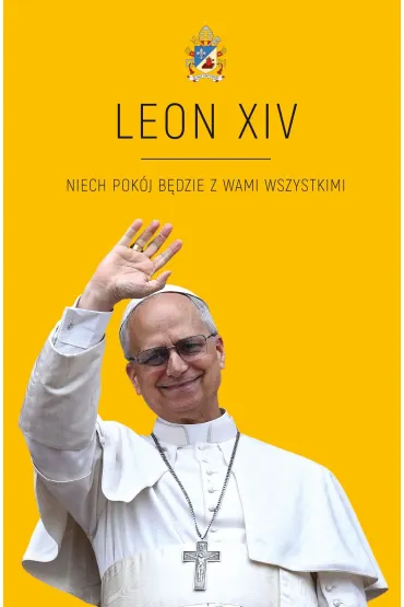 LEON XIV. Niech pok�j b�dzie w Wami wszystkimi - Agnieszka  Korcz