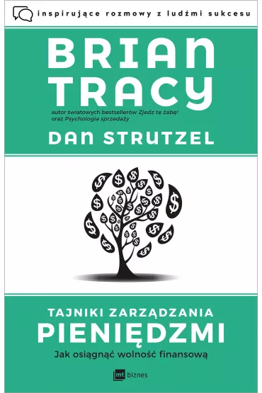 Tajniki zarz�dzania pieni�dzmi. Jak osi�gn�� wolno�� finansow� - Dan Strutzel, Brian Tracy