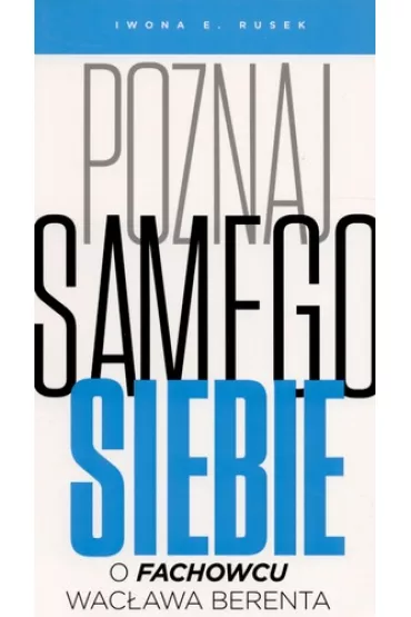 Poznaj samego siebie. O Fachowcu Wac�awa Berenta - Iwona E. Rusek