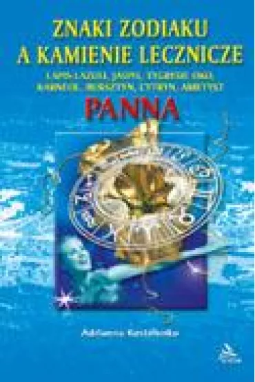 Znaki zodiaku a kamienie lecznicze. Panna - Adrianna Kostelenko
