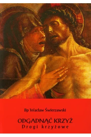 Odgadn�� Krzy�. Drogi Krzy�owe BR - Wac�aw J�zef �wierzawski