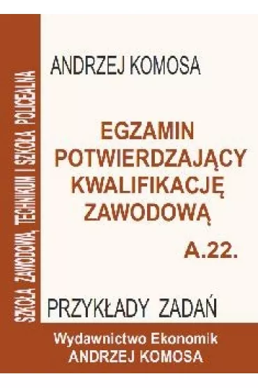 Egz. potw. kwal. zawod. A.22 Przyk�. zad. EKONOMIK - Andrzej Komosa