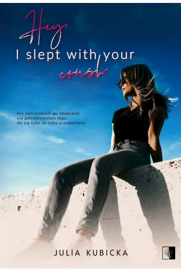 Hey, I slept with your crush - Julia Kubicka