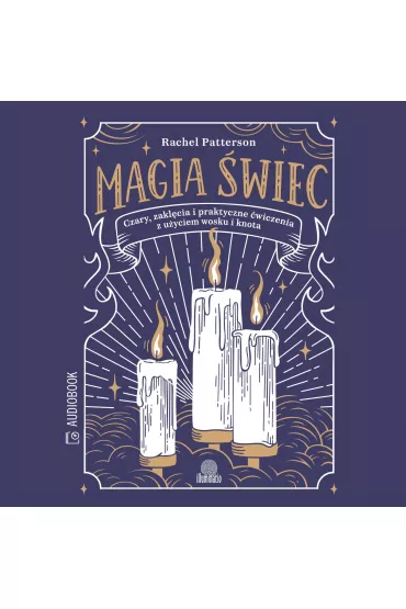 Audiobook Magia �wiec. Czary, zakl�cia i praktyczne �wiczenia z u�yciem wosku i knota mp3 - Rachel  Patterson