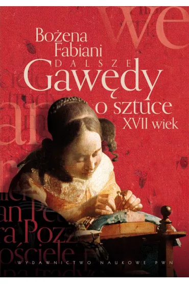 Dalsze gaw�dy o sztuce XVII wiek - Bo�ena Fabiani