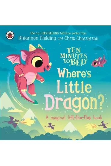 Ten Minutes to Bed: Where`s Little Dragon? - Rhiannon  Fielding