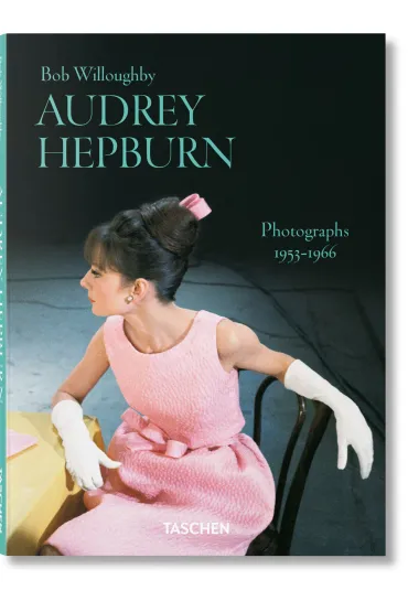Bob Willoughby. Audrey Hepburn. Photographs 1953&ndash;1966 - Bob Willoughby