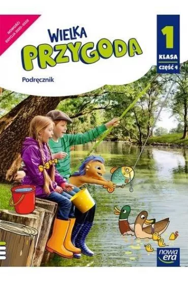 Wielka Przygoda. Klasa 1. Cz�� 4. Edukacja polonistyczna, przyrodnicza, spo�eczna i matematyczna. Podr�cznik - El�bieta Kacprzak, Ewa Swoboda, Krystyna Sawicka, Ma�gorzata Ogrodowczyk, Anna  �adzi�ska