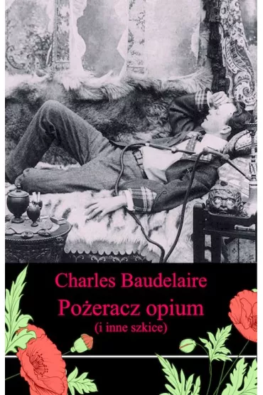 Po�eracz opium i inne szkice - Charles Pierre Baudelaire