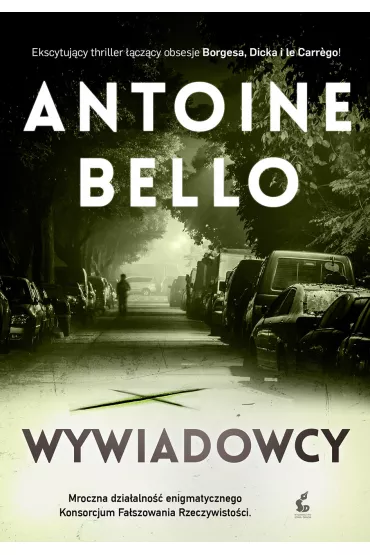 Wywiadowcy. Konsorcjum Fa�szowania Rzeczywisto�ci. Tom 2 - Antoine Bello