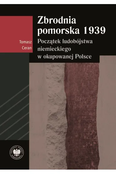 Zbrodnia pomorska 1939. Pocz�tek ludob�jstwa niemieckiego w okupowanej Polsce - Tomasz  Ceran
