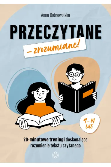 Przeczytane &ndash; zrozumiane! 20-minutowe treningi doskonal�ce rozumienie tekstu czytanego - Anna Dobrowolska