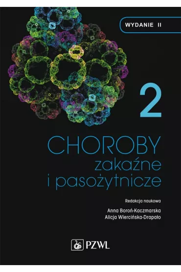 Choroby zaka�ne i paso�ytnicze. Tom 2 - Alicja Wierci�ska-Drapa�o, Anna Boro�-Kaczmarska