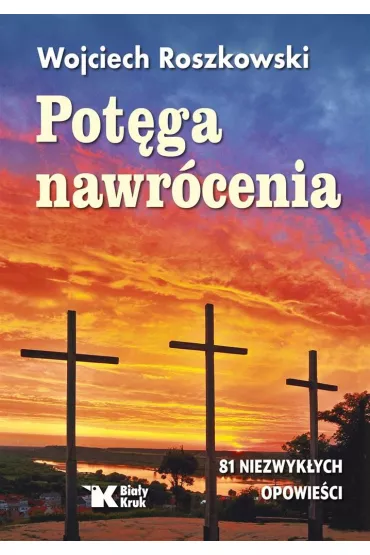 Potga nawrcenia - Wojciech Roszkowski