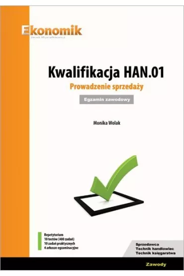 Kwalifikacja HAN.01. Prowadzenie sprzeda�y. Egzamin zawodowy - Monika Wolak