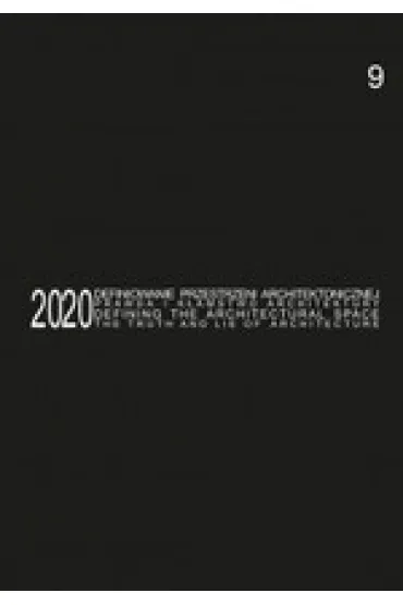 Defining the Architectural Space, 2020 vol. 9. The Truth and Lie of Architecture / Definiowanie przestrzeni architektonicznej - prawda i k�amstwo architektury - Anna Mielnik