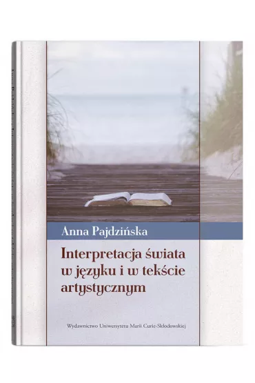 Interpretacja �wiata w j�zyku i w tek�cie artystycznym - Anna Pajdzi�ska