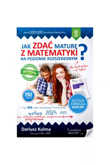 Jak zda� matur� z matematyki na poziomie rozszerzonym? Dla bystrzak�w i nie tylko. Repetytorium - Dariusz Kulma