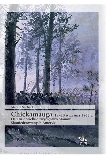 Chickamauga 1820 wrze�nia 1863 r. - Marcin Suchacki