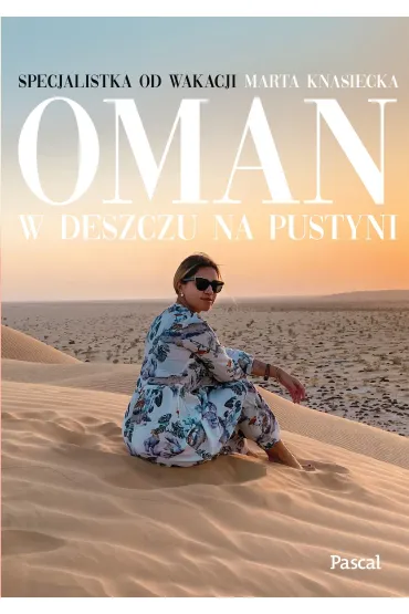 Oman. W deszczu na pustyni - Marta  Knasiecka