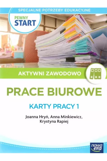 Pewny start. Aktywni zawodowo. Prace biurowe. Karty pracy 1 - Anna  Minkiewicz, Joanna Hry, Krystyna  Rapiej