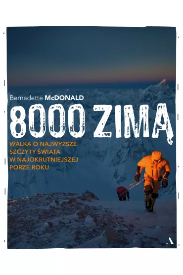8000 zim�. Walka o najwy�sze szczyty �wiata w najokrutniejszej porze roku - Bernadette McDonald