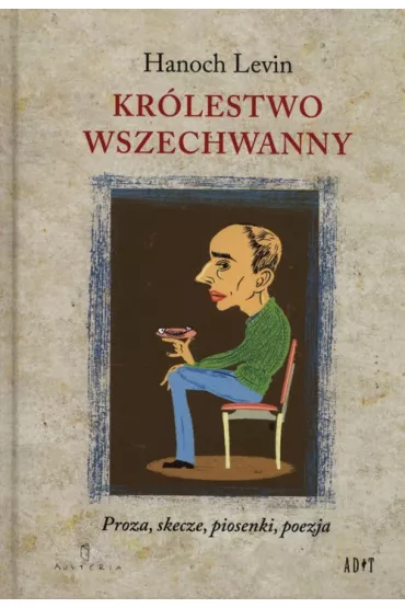Kr�lestwo Wszechwanny (dodruk 2021) - Hanoch Levin