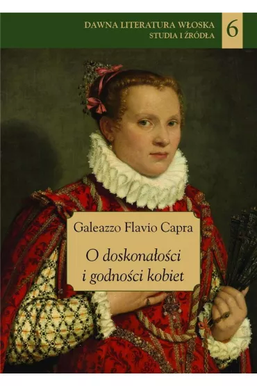 O doskona�o�ci i godno�ci kobiet - Galeazzo Flavio Capra