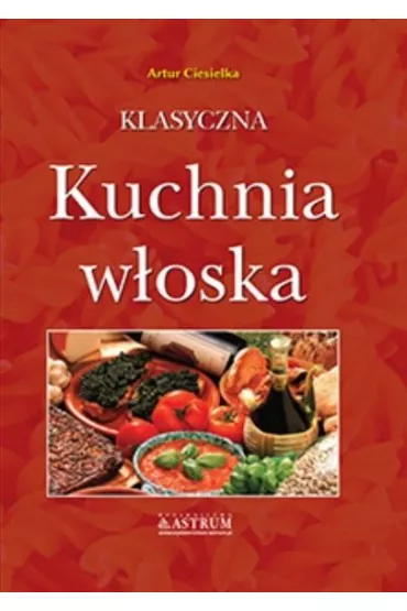 Klasyczna kuchnia w�oska - Artur Ciesielka