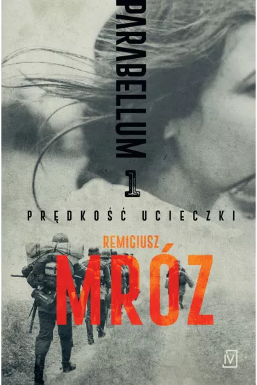 Pr�dko�� ucieczki. Cykl Parabellum. Tom 1 - Remigiusz Mr�z
