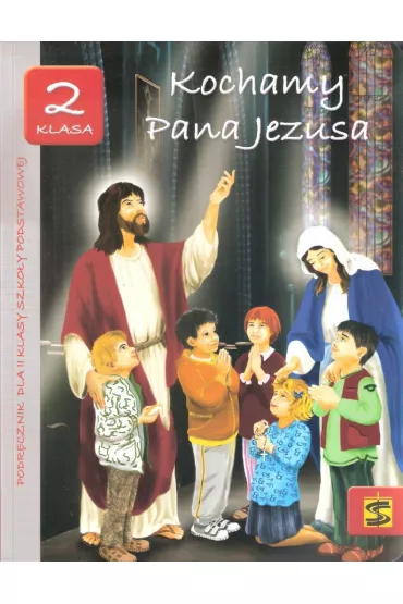 Kochamy Pana Jezusa. Podr�cznik do nauki religii dla II klasy szko�y podstawowej - Tadeusz Panu�, Andrzej Kielian, Adam Berski