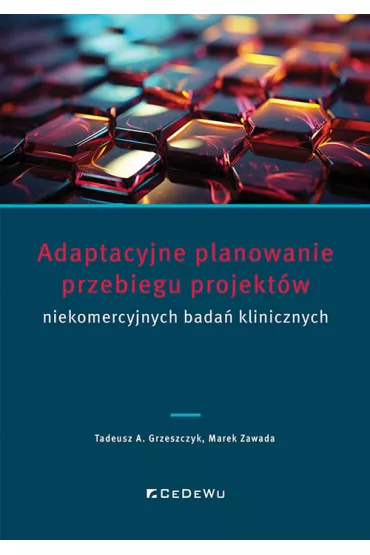 Adaptacyjne planowanie przebiegu projekt�w.. - Tadeusz A Grzeszczyk, Marek Zawada