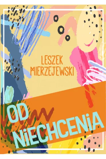 Od niechcenia - Leszek Mierzejewski
