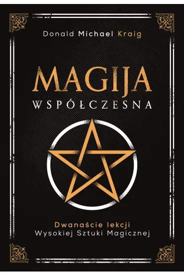 Magija wsp�czesna. Dwana�cie lekcji wysokiej sztuki magicznej - Donald Michael Kraig