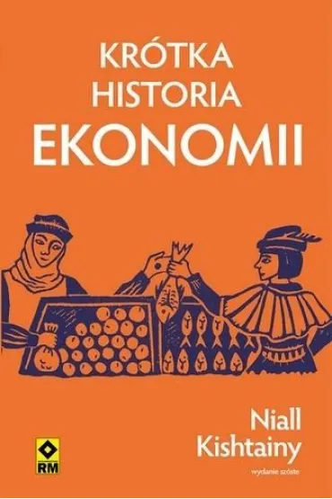 Kr�tka historia ekonomii - Niall Kishtainy