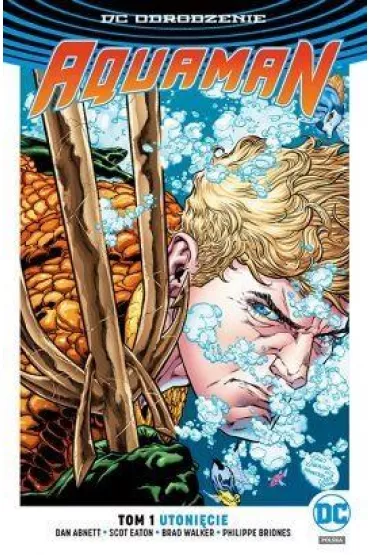 DC Odrodzenie Utoni�cie. Aquaman. Tom 1