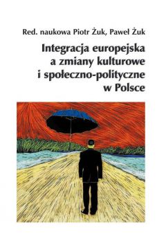 Integracja europejska a zmiany kulturowe i spoeczno-polityczne w Polsce