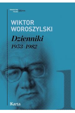 Wiktor Woroszylski. Dzienniki 1953-1982 Tom 1