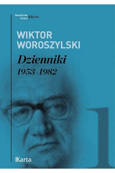 Dzienniki Tom 1 1953&ndash;1982 - Wiktor Woroszylski