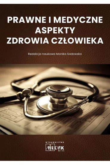 Prawne i medyczne aspekty zdrowia cz�owieka - Monika Sadowska