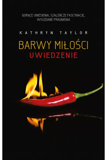 Uwiedzenie. Barwy mi�o�ci. Tom 4 - Kathryn Taylor