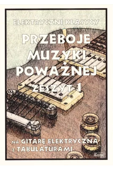 Przeboje muzyki powa�nej 1 (git.el.)