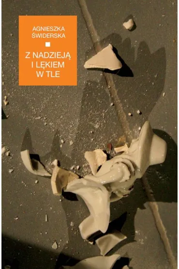 Z nadziej� i l�kiem w tle - Agnieszka  �widerska