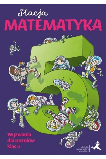 Stacja Matematyka Wyzwania dla uczni�w klas 5. - Marzenna Grochowalska, Margaryta Orzechowska