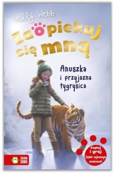 Anuszka i przyjazna tygrysica. Zaopiekuj si� mn� - Holly Webb