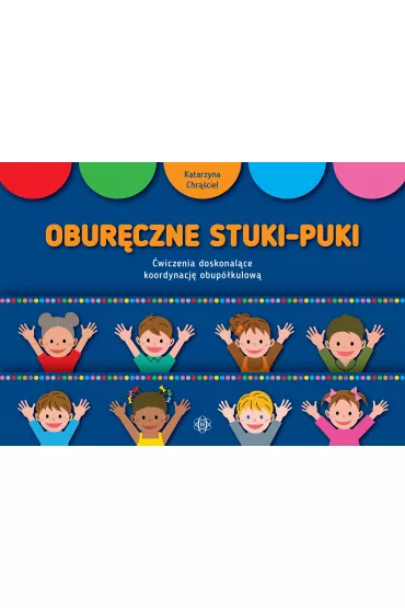 Obur�czne stuki-puki �wiczenia doskonal�ce koordynacj� obup�kulow� - Katarzyna Chr��ciel
